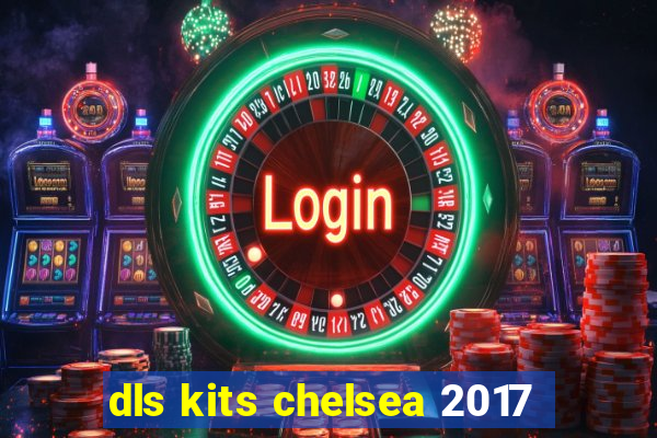 dls kits chelsea 2017